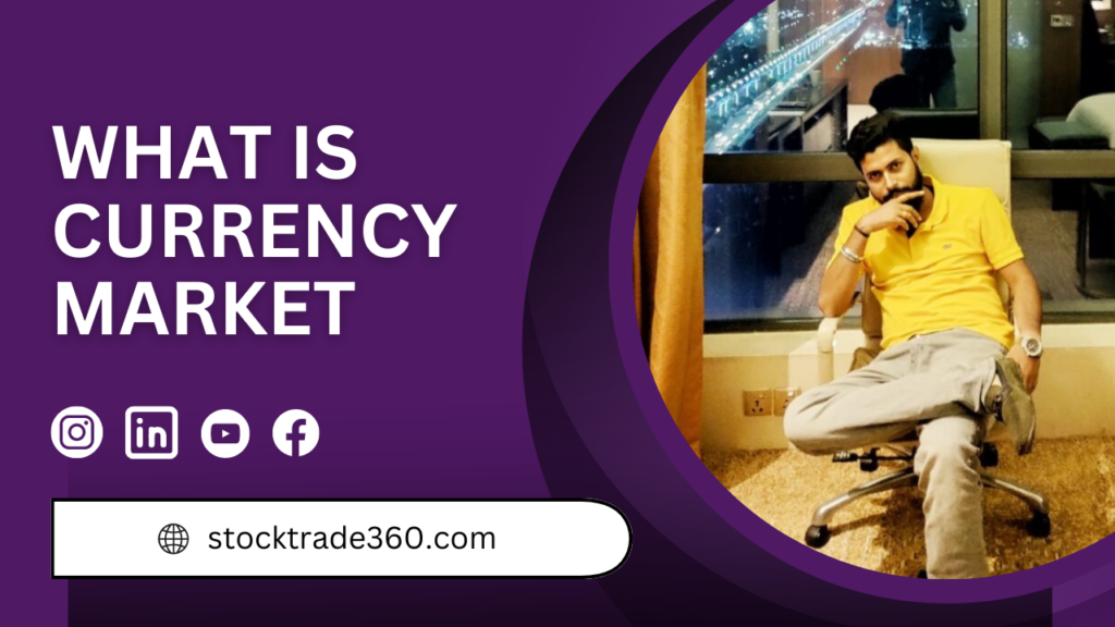 What is currency market